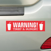 Vermoeide en hongerige grappige waarschuwingsbord  bumpersticker (Op auto)