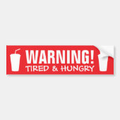 Vermoeide en hongerige grappige waarschuwingsbord  bumpersticker (Voorkant)
