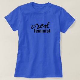 vermoeide feministische T-shirt