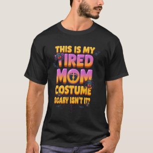 Vermoeide Moeder Kostuum Eng Is Het Niet Halloween T-shirt