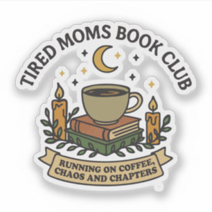 Vermoeide moeders boekenclub draait op koffie, cha sticker