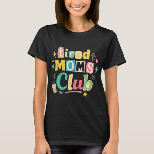 Vermoeide Moeders Club Koffie Moeder Humor T-shirt