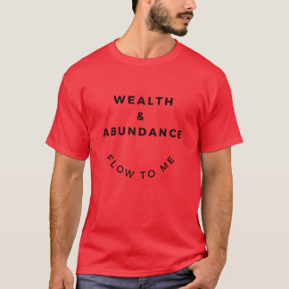 Vermogensstroom en overvloed naar mij T-shirt