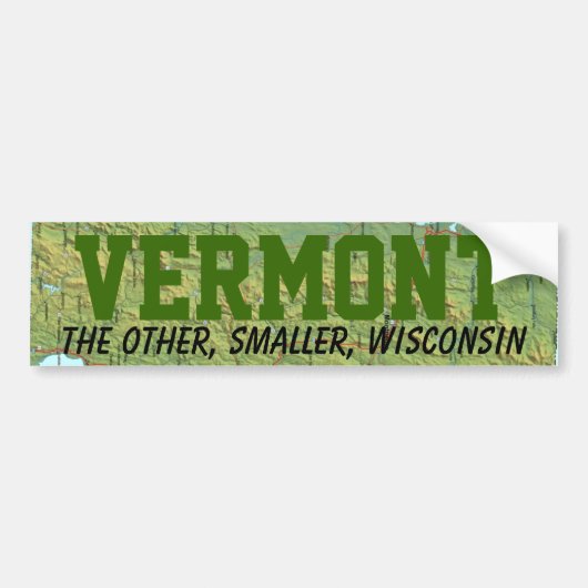 Vermont: De andere kleinere Wisconsin Bumpersticker (Voorkant)