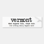 'VERMONT' WAT ER HIER GEBEURT, IS HIER FUNNY BUMPERSTICKER (Voorkant)
