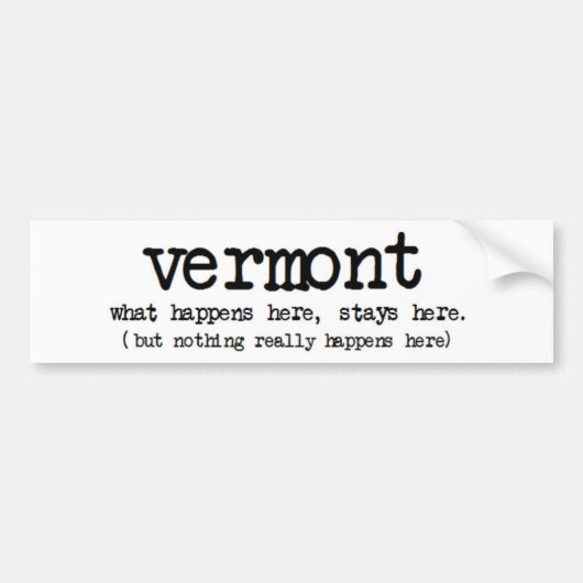 'VERMONT' WAT ER HIER GEBEURT, IS HIER FUNNY BUMPERSTICKER (Voorkant)