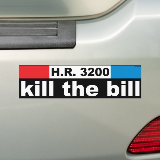 Vermoord de Bill HR3200 Bumpersticker (Op auto)