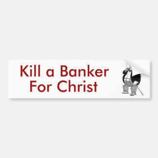 Vermoord een bankier voor Christus! Bumpersticker