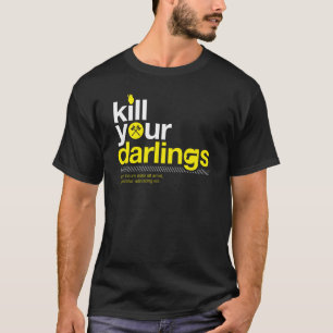 Vermoord je darlings t-shirt