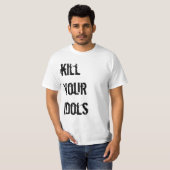 Vermoord je idols t-shirt (Voorkant volledig)