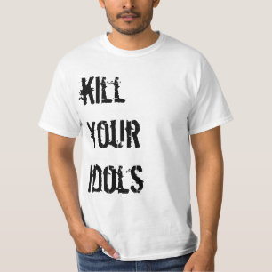Vermoord je idols t-shirt