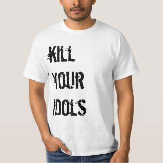 Vermoord je idols t-shirt