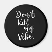 Vermoord mijn vibe niet magneet (Voorkant)