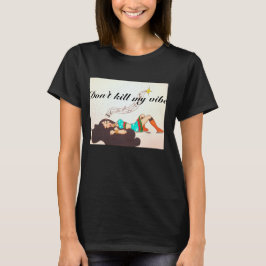 Vermoord mijn vibe niet t-shirt