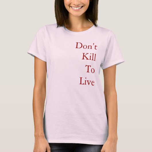 Vermoord niet om te leven t-shirt (Voorkant)
