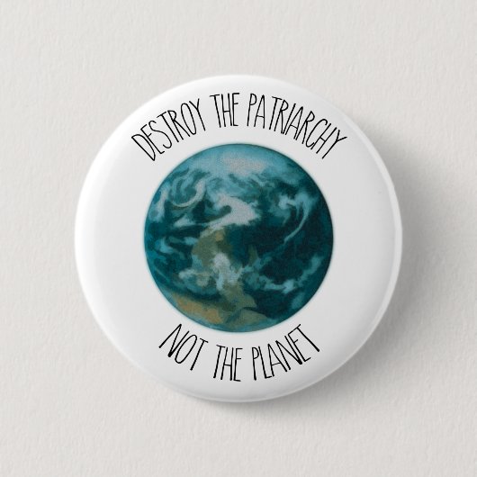 Vernietig de Patriarchie Niet de Planeet Knop Badg Ronde Button 5,7 Cm (Voorkant)