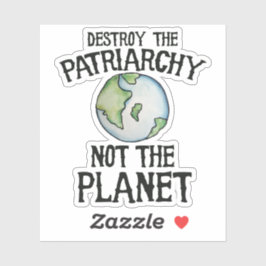 Vernietig de patriarchie niet de planeet sticker