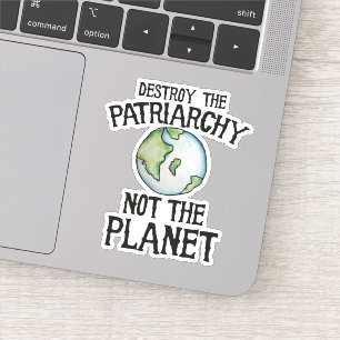 Vernietig de patriarchie niet de planeet sticker