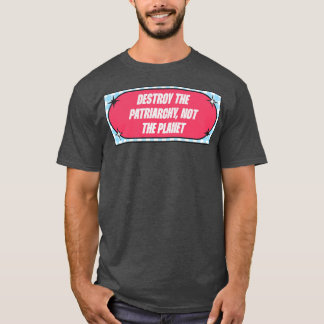 Vernietig de patriarchie niet de planeet t-shirt