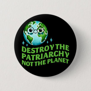 Vernietig het patriarchaat, niet de planeet ecofem ronde button 5,7 cm