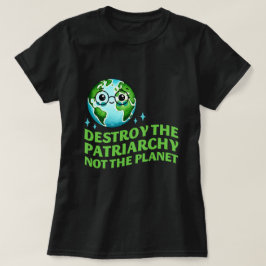 Vernietig het patriarchaat, niet de planeet ecofem t-shirt