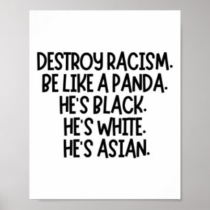 Vernietig het racisme. Wees als een panda. Hij is  Poster