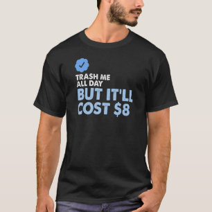 Vernietig me de hele dag, maar het kost 8 dollar t-shirt