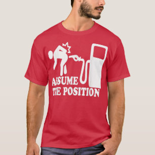 Veronderstel de positie van het gas grappig hoge p t-shirt