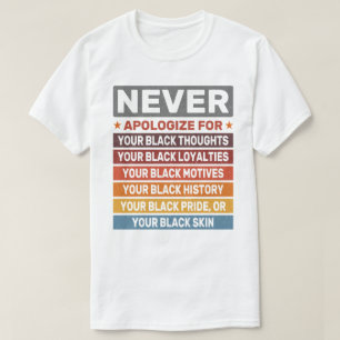 Verontschuldig je nooit voor je Black History Mont T-shirt