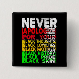 Verontschuldig je nooit voor je Blackness Vierkante Button 5,1 Cm