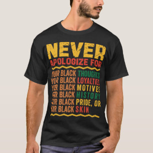 Verontschuldig je nooit voor je zwarte zwarte gesc t-shirt