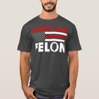 Veroordeelde Felon Funny 2024 T-shirt