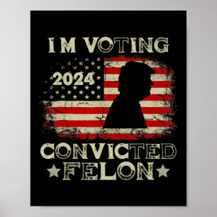 Veroordeelde misdadiger Funny Pro Trump 2024 1 Poster