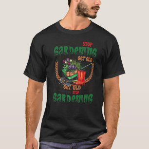 Verouder Wanneer Je Stopt Met Tuinieren Tuin 3 T-shirt