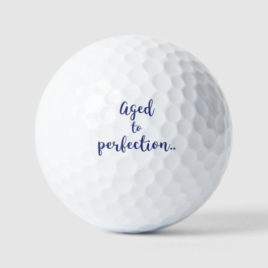 Verouderd tot perfectie | Fun quote / Birthday Golfballen (Voorkant)