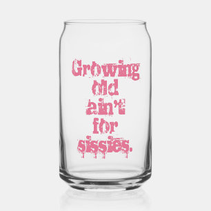 Verouderen is niets voor watjes in roze letters blikvorm glas