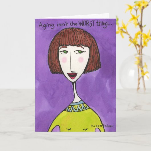 Veroudering is niet het ergste. . . kaart (Gele Bloem)