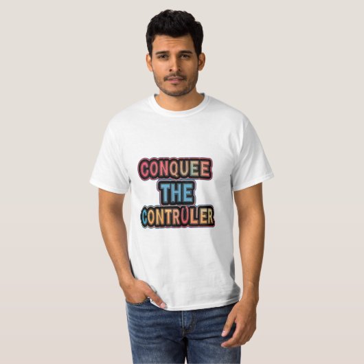 Verover de controller: geef je spel kracht t-shirt (Voorkant volledig)