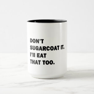 Verpakt het niet mooier dan het is. mok