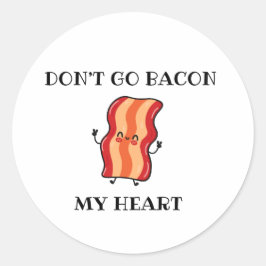 Verpest mijn hart niet met bacon ronde sticker