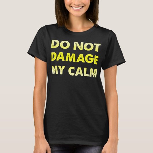 Verpest mijn kalmte niet Funny T-Shirt (Voorkant)