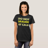 Verpest mijn kalmte niet Funny T-Shirt (Voorkant volledig)