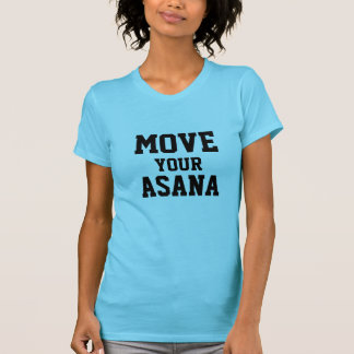VERPLAATS UW ASANA YOGA T-SHIRT