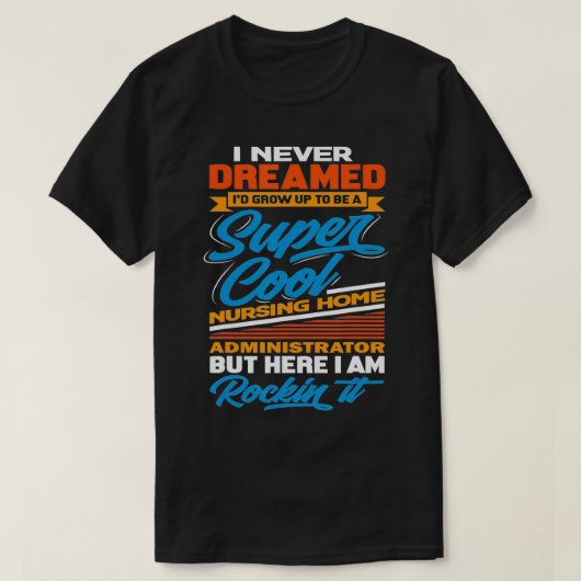 Verpleeghuisbeheerder Grappige Cadeaubaan T-shirt (Design voorkant)
