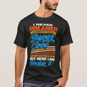 Verpleeghuisbeheerder Grappige Cadeaubaan T-shirt