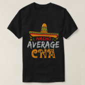 Verpleegkunde Nacho Gemiddeld CNA Gecertificeerd V T-shirt (Design voorkant)