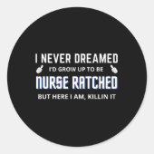 Verpleegkundig geratched Funny Design Nursing Movi Ronde Sticker (Voorkant)