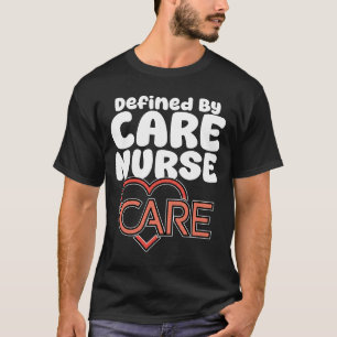 VERPLEEGKUNDIGE - GEDefinieerd DOOR ZORG T-shirt