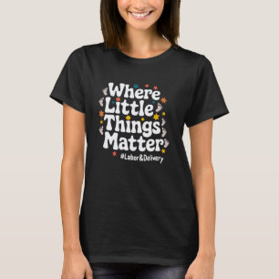 Verpleegkundige Kraamafdeling Waar Kleinigheden Er T-shirt