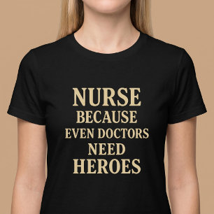Verpleegkundige Omdat Dokters Ook Helden Nodig Heb T-shirt